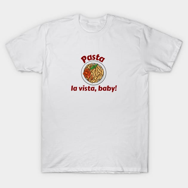 Pasta La Vista Baby T-Shirt by Allthingspunny